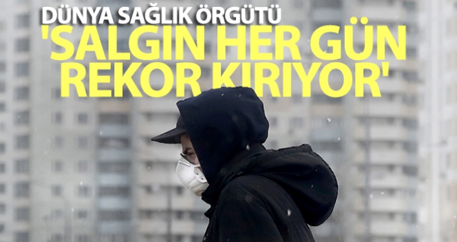 Salgın her gün rekor kırıyor