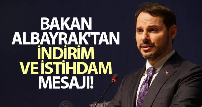 Bakan Albayrak'tan indirim ve istihdam mesajı