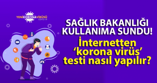 Sağlık Bakanlığı kullanıma sundu! İnternetten Korona virüs testi nasıl yapılır?