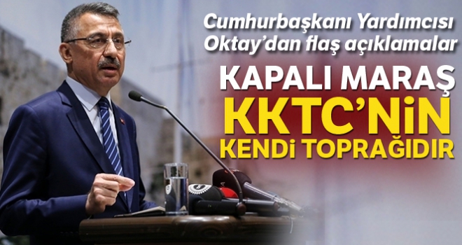 Cumhurbaşkanı Yardımcısı Oktay: 'Kapalı Maraş KKTC'nin toprağıdır'