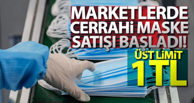 Marketlerde cerrahi maske satışı başladı