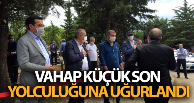 Vahap Küçük son yolculuğuna uğurlandı