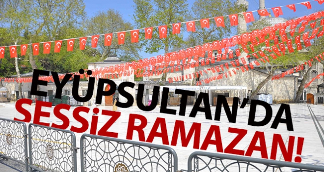 Eyüpsultan'da sessiz Ramazan