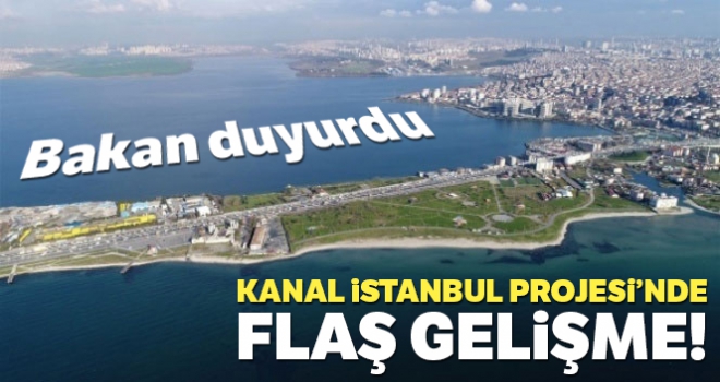 Bakan duyurdu! Kanal İstanbul Projesi'nde flaş gelişme