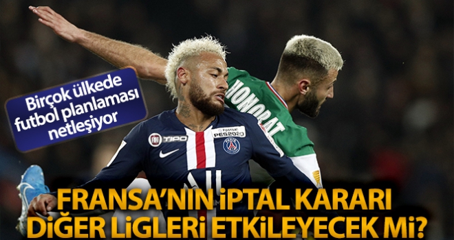 Fransa'nın iptal kararı diğer ligleri etkileyecek mi?