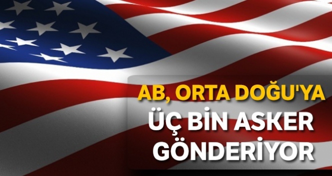 ABD Orta Doğu'ya üç bin asker gönderiyor