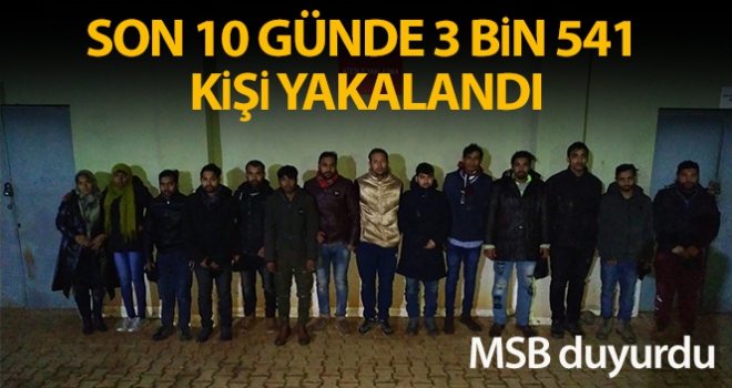 Son 10 günde hudutlardan yasa dışı geçmeye çalışan 3 bin 541 kişi yakalandı