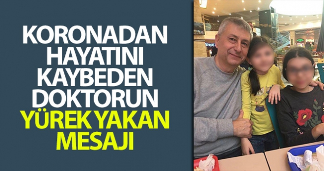 Koronadan ölen doktorun yürek yakan mesajı