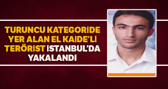 Suriye'den Türkiye'ye geçen El-Kaide'li terörist İstanbul'da yakalandı