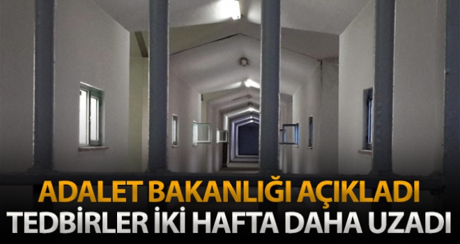 Adalet Bakanlığı, ceza infaz kurumlarında Covid-19'a karşı alınan tedbirleri iki hafta uzattı