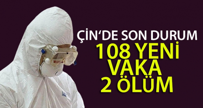 Çin'de korona salgınında 108 yeni vaka