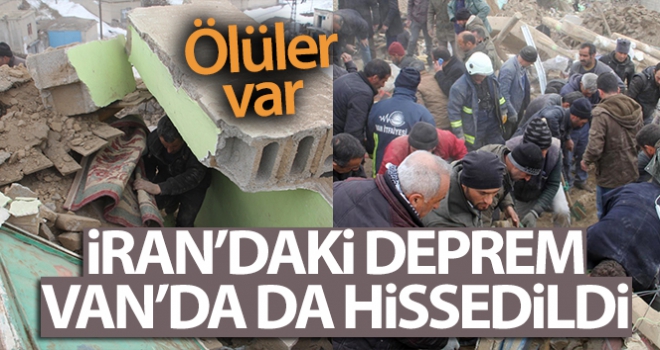 İran'daki deprem Van'da hissedildi! 9 vatandaşımız hayatını kaybetti