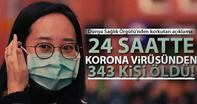 24 saatte korona virüsünden 343 kişi öldü