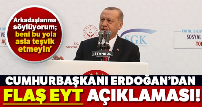 SON DAKİKA: Cumhurbaşkanı Erdoğan'dan EYT açıklaması