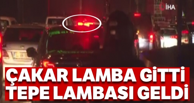 Çakar lamba gitti, tepe lambası geldi