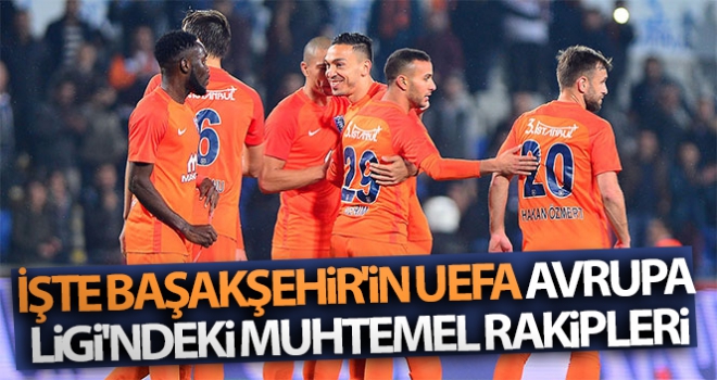 Başakşehir'in UEFA Avrupa Ligi'ndeki muhtemel rakipleri belli oldu