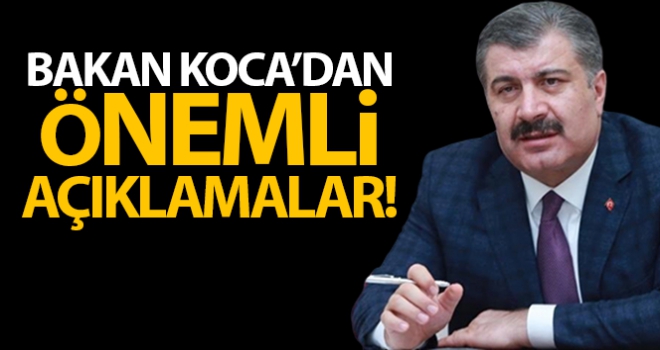 Sağlık Bakanı Fahrettin Koca'dan önemli açıklamalar!