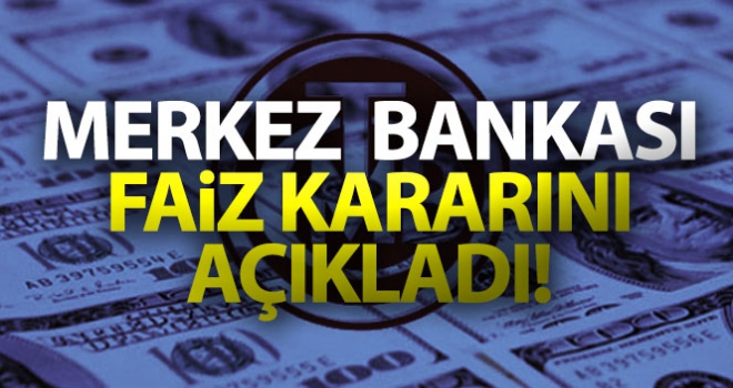 Merkez Bankası faiz kararını açıkladı