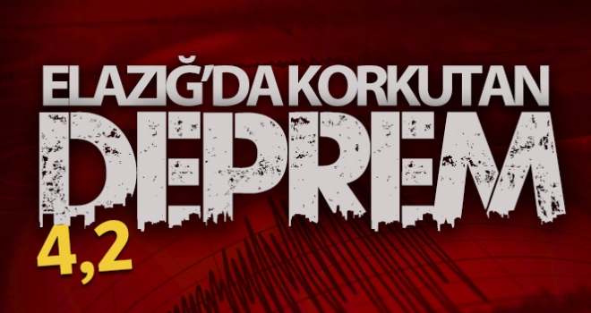 Elazığ'da 4,2 büyüklüğünde deprem!