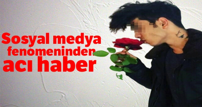 Sosyal medya fenomeninden acı haber geldi