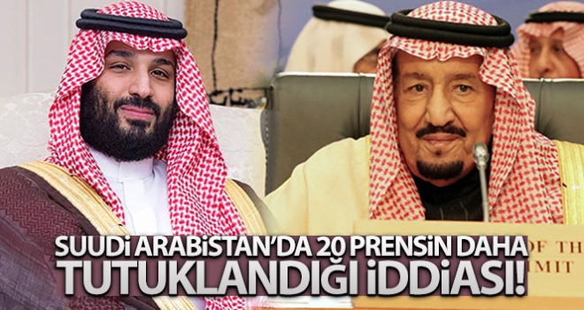 Suudi Arabistan'da 20 prensin daha tutuklandığı iddiası