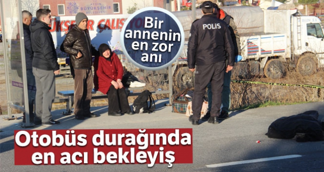 Otobüs durağında en acı bekleyiş