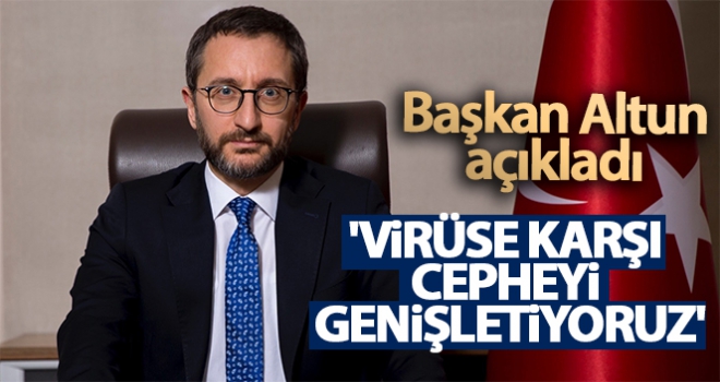 Virüse karşı cepheyi genişletiyoruz