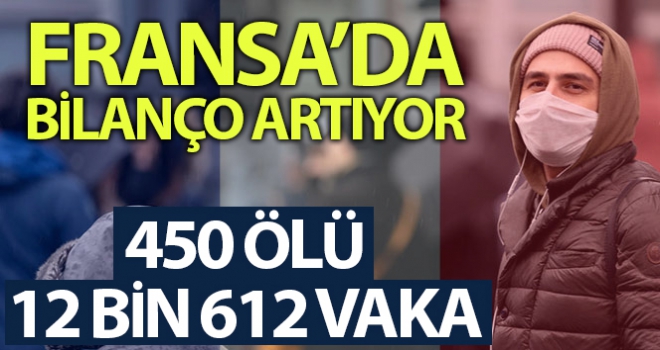 Fransa'da korona virüsü bilançosu: 450 ölü, 12 bin 612 vaka