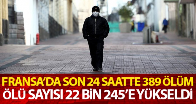 Fransa'da korona virüsten son 24 saatte 389 ölüm