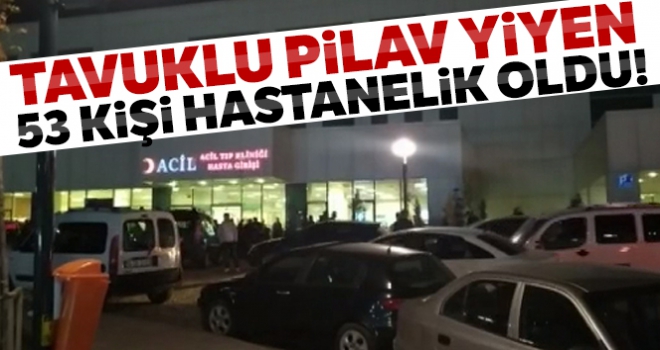 Sultangazi'de tavuklu pilav yiyen 53 kişi hastanelik oldu