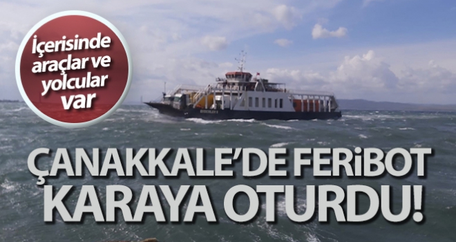 Çanakkale'de fırtınanın sürüklediği feribot karaya oturdu