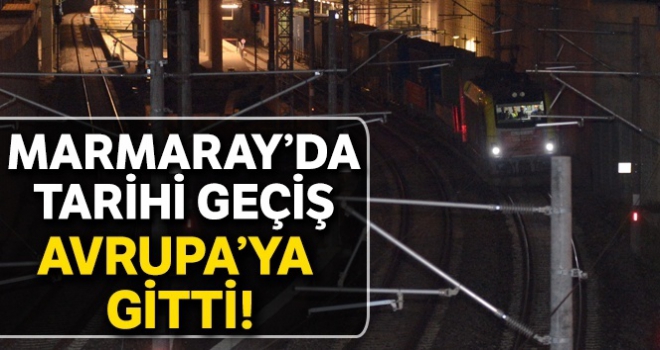 Marmaray'dan bir ilk, Avrupa'ya geçti