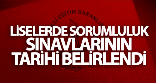 Liselerde sorumluluk sınavlarının tarihi belirlendi