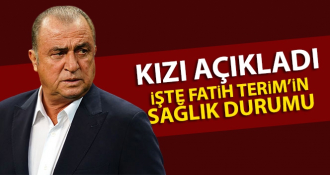 İşte Fatih Terim'in son sağlık durumu! Fatih Terim nasıl oldu?