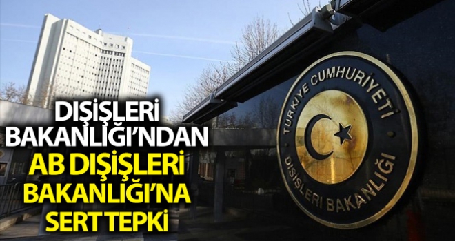 Dışişleri Bakanlığından AB Dışişleri Bakanlarının kabul ettiği bildiriye sert tepki