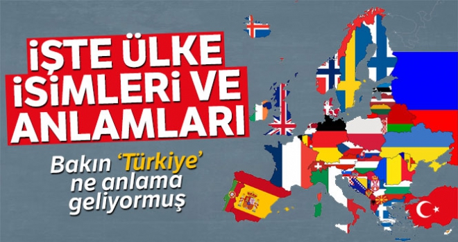 İşte ülke isimleri ve anlamları