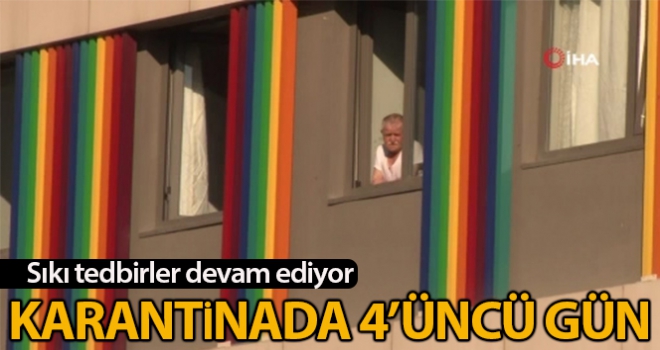 Karantina yurtlarında 4'üncü gün