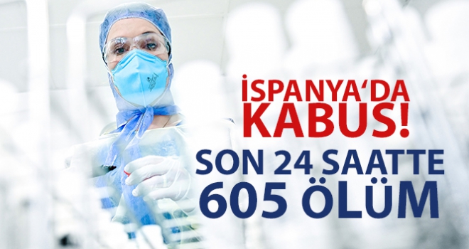 İspanya'da son 24 saatte 605 ölüm