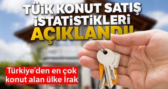 Konut satış istatistikleri açıklandı