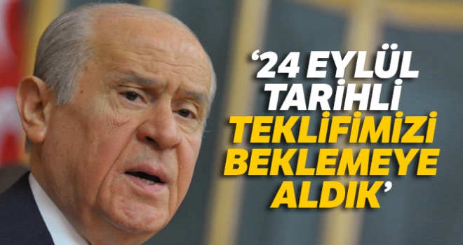 Bahçeli: 24 Eylül tarihli teklifimizi beklemeye aldık