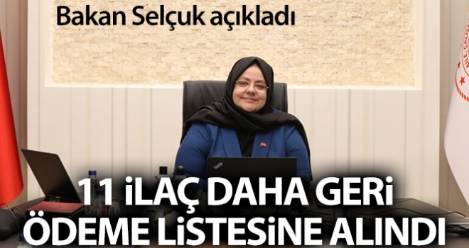 Bakanı Zümrüt Selçuk açıkladı: '11 ilaç daha geri ödeme listesine alındı'