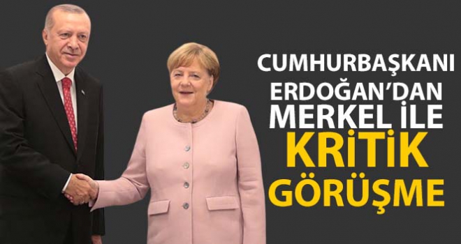 Cumhurbaşkanı Erdoğan, Almanya Başbakanı Merkel ile görüştü