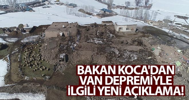 Bakan Koca'dan Van depremiyle ilgili yeni açıklama!