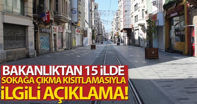 İçişleri'nden 15 ilde sokağa çıkma kısıtlamasıyla ilgili açıklama