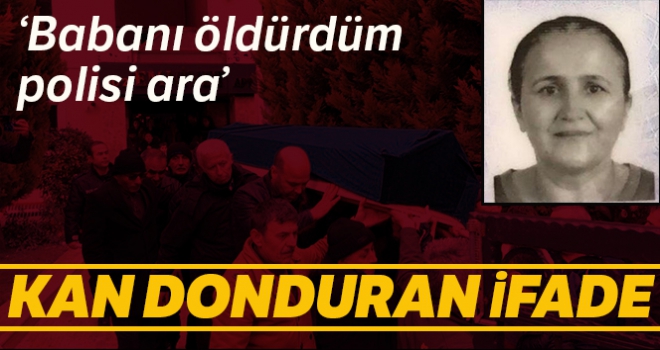 Kocasını öldüren kadından kan donduran ifade: ‘Babanı öldürdüm polisi ara'