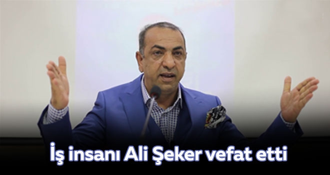 Konya'nın tanınan iş insanı Ali Şeker vefat etti