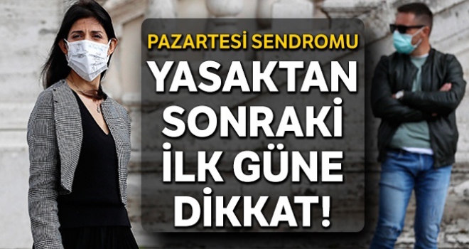 Yasaktan sonraki ilk güne dikkat