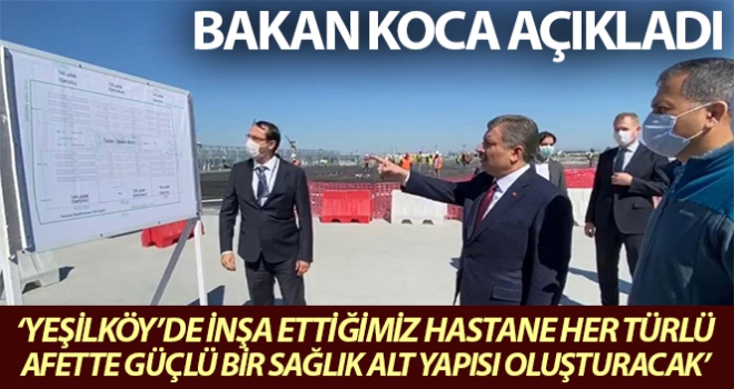 Yeşilköy'de inşa ettiğimiz çok amaçlı hastane her türlü afette güçlü bir sağlık alt yapısı oluşturacak