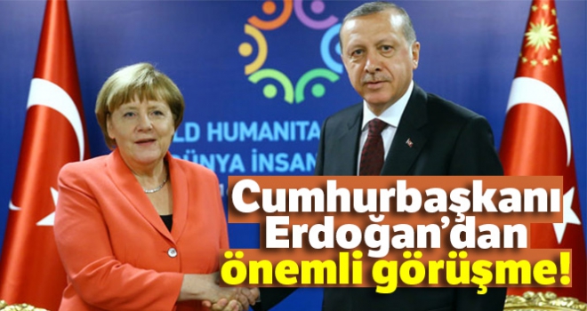 Cumhurbaşkanı Erdoğan, Almanya Başbakanı Merkel ile görüştü