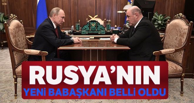 Rusya'nın yeni başbakanı Mihail Mişustin oldu